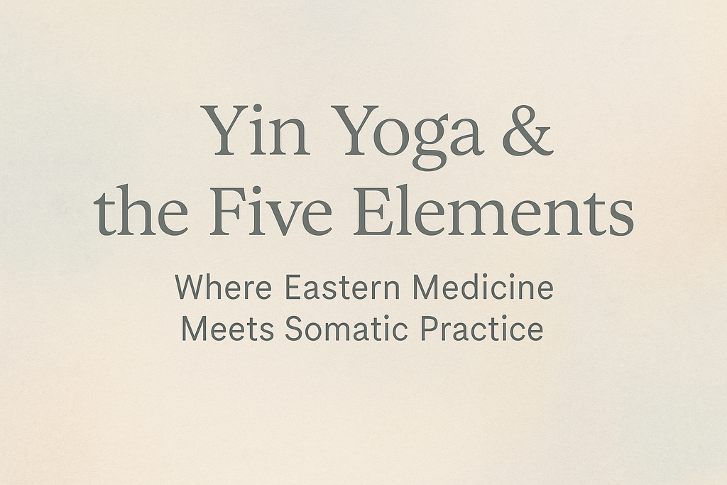 Yin Yoga & The Five Elements in Chinese Medicine