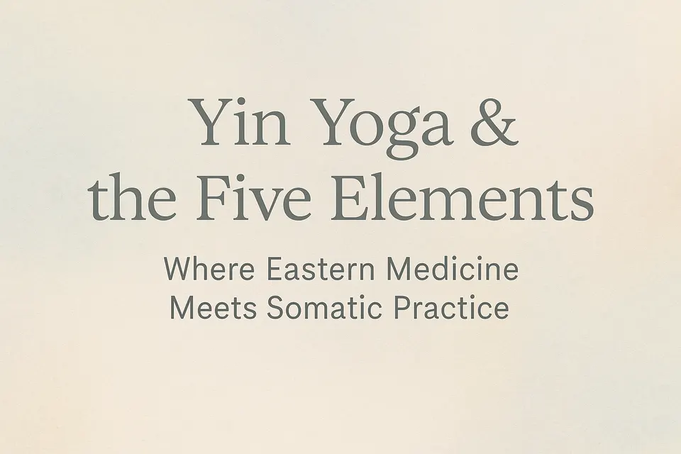 Yin Yoga & The Five Elements in Chinese Medicine